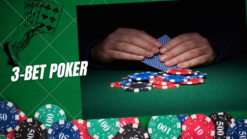 3-Bet Poker: Chiến thuật nâng cao cho sự thắng lợi