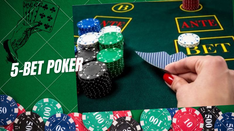 5-bet Poker là gì? Thủ thuật chơi 5bet Poker hiệu quả