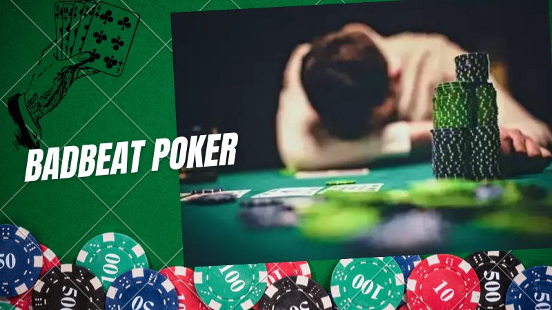 Badbeat Poker - Biến thách thức thành cơ hội chiến thắng