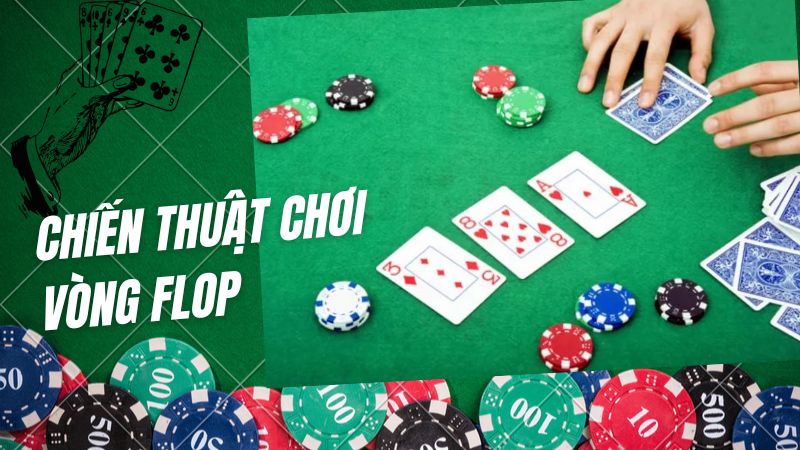 Khám phá chiến thuật chơi vòng Flop trong tựa game Poker