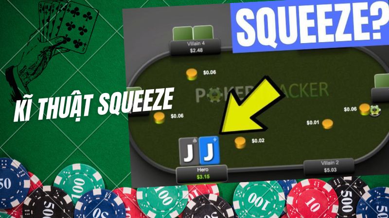 Kĩ thuật Squeeze - Tuyệt kỹ Poker đỉnh cao cho bet thủ