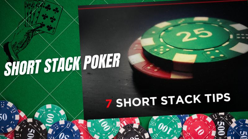 Short Stack Poker là gì? 3+ Chiến thuật Short Stack chuẩn