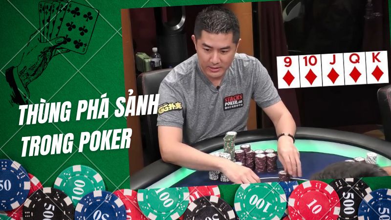 Thùng phá sảnh trong Poker: Bộ bài cực mạnh hiếm thấy