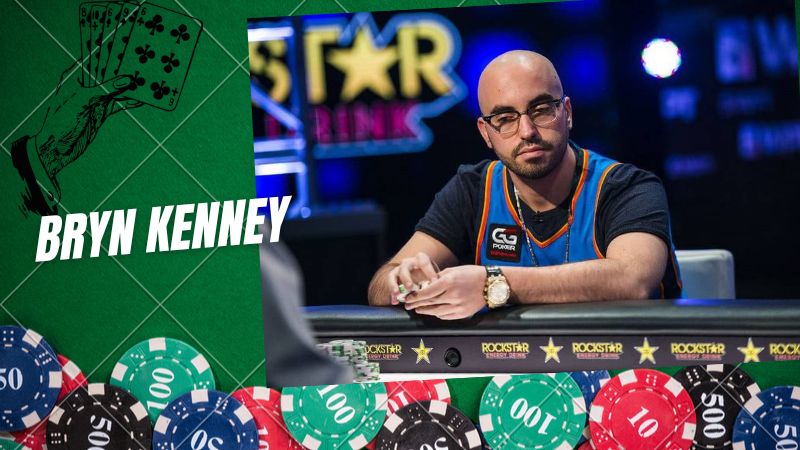 Bryn Kenney - Tay chơi Poker người Mỹ với thành tích đáng nể