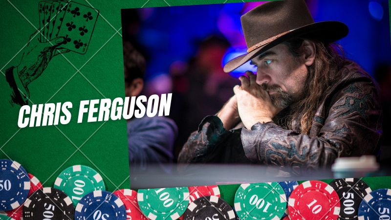 Chris Ferguson - Tìm hiểu sự nghiệp tay chơi Poker nổi tiếng