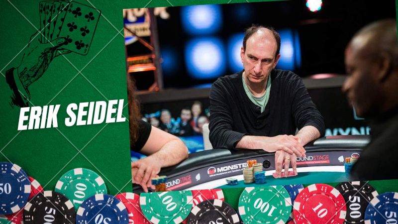 Erik Seidel - Gương mặt điển hình trong làng Poker nổi tiếng