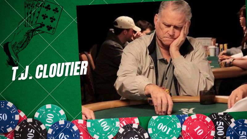T.J. Cloutier - Người chơi Poker đầy tài năng với thành tích nổi bật