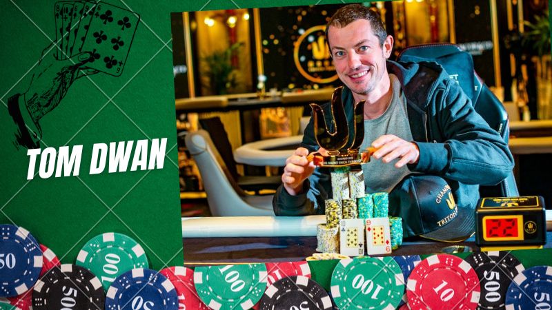 Tom Dwan - Dân chơi Poker chuyên nghiệp người Mỹ nổi tiếng